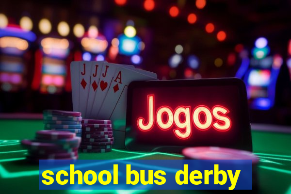 school bus derby