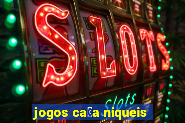 jogos ca莽a niqueis