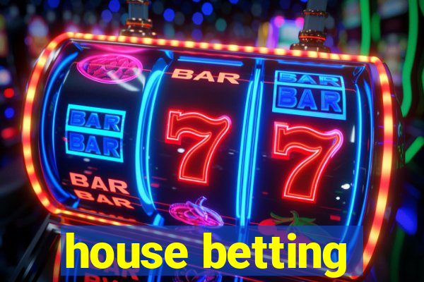 house betting