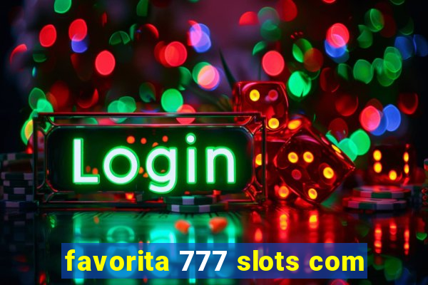 favorita 777 slots com