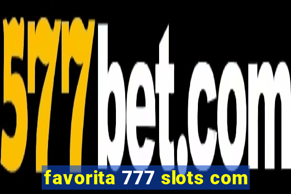 favorita 777 slots com