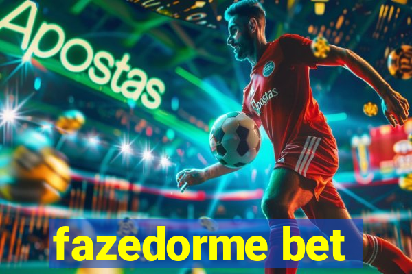 fazedorme bet