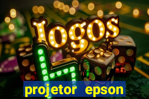 projetor epson casas bahia