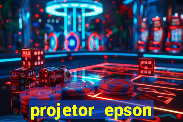 projetor epson casas bahia