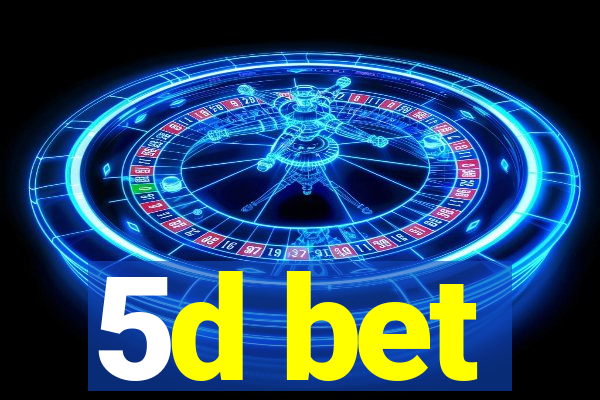 5d bet