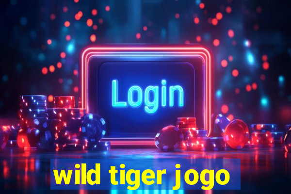 wild tiger jogo