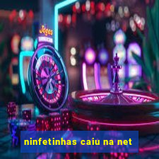 ninfetinhas caiu na net