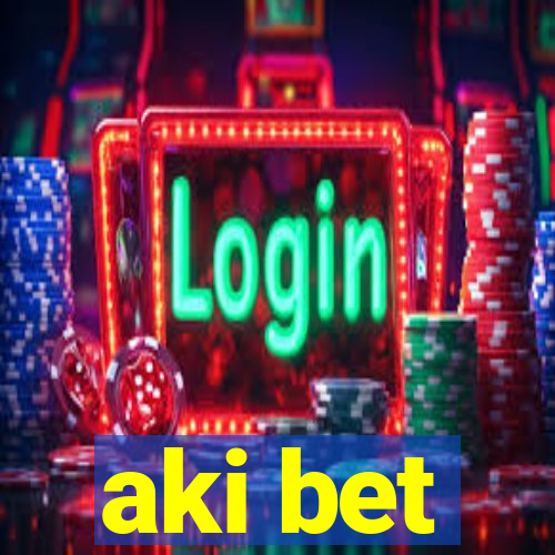 aki bet