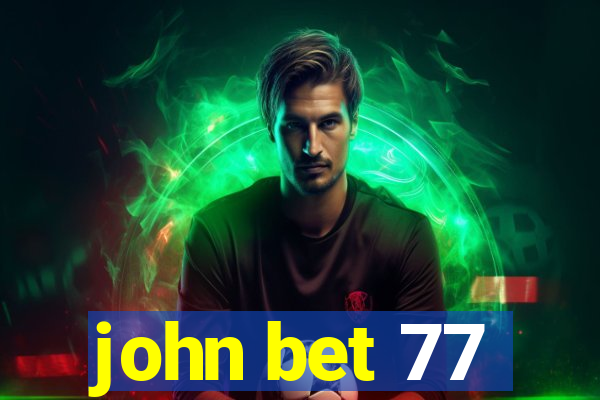 john bet 77