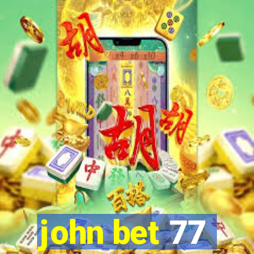 john bet 77