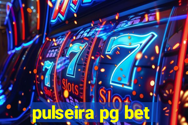 pulseira pg bet