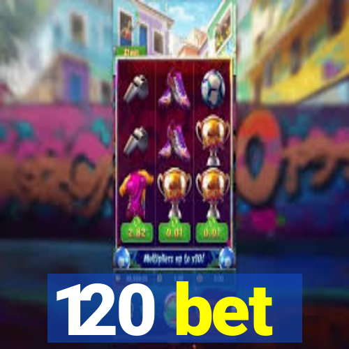 120 bet