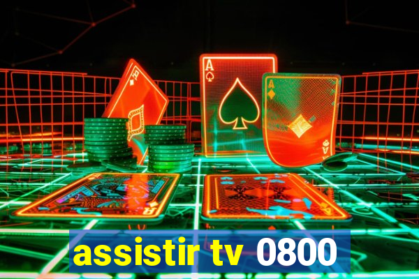 assistir tv 0800