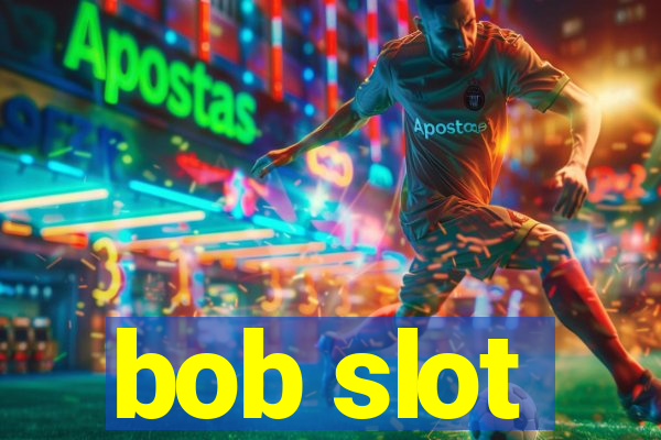 bob slot