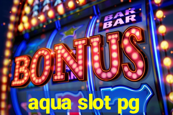 aqua slot pg