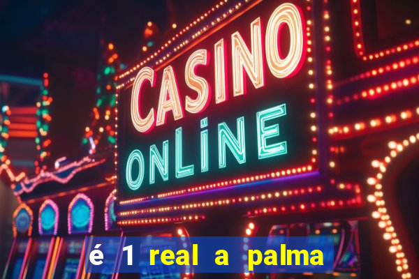 é 1 real a palma da banana