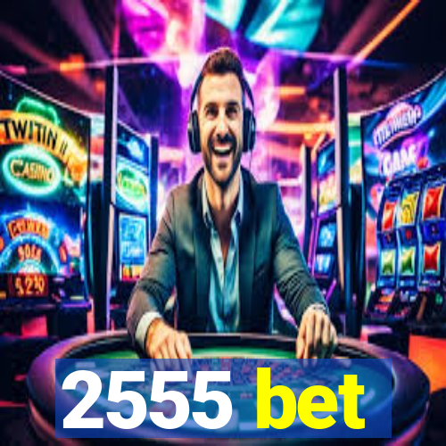 2555 bet