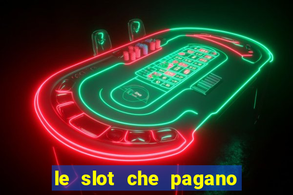 le slot che pagano di piu