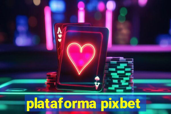 plataforma pixbet