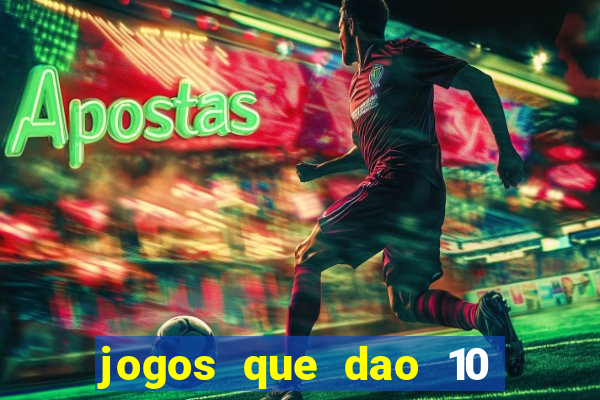 jogos que dao 10 reais ao se cadastrar