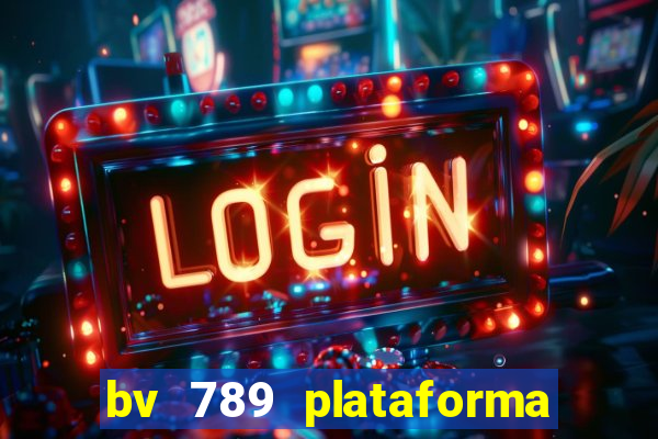 bv 789 plataforma de jogos