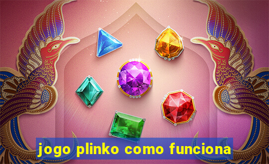 jogo plinko como funciona