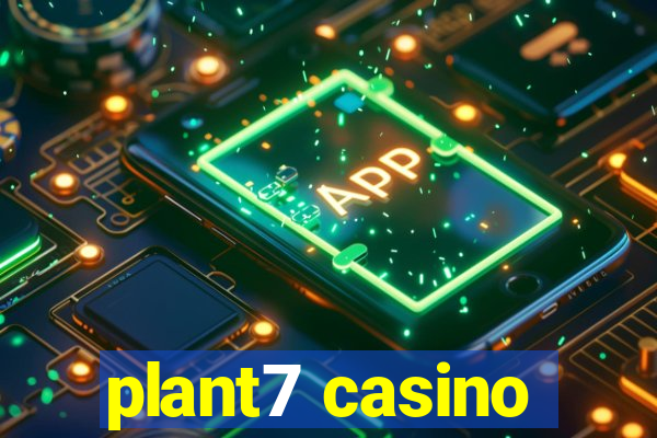 plant7 casino