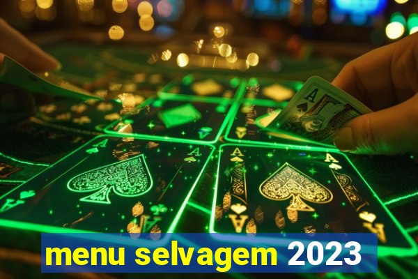 menu selvagem 2023