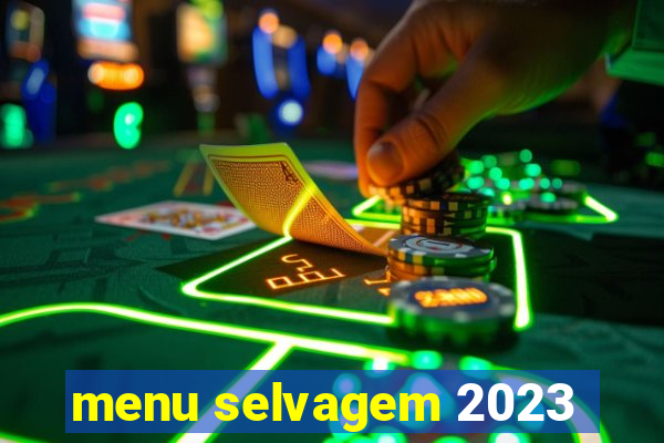 menu selvagem 2023