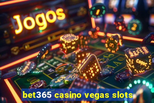 bet365 casino vegas slots