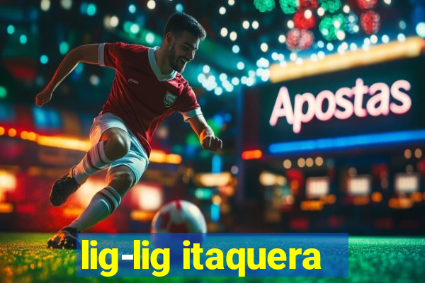 lig-lig itaquera