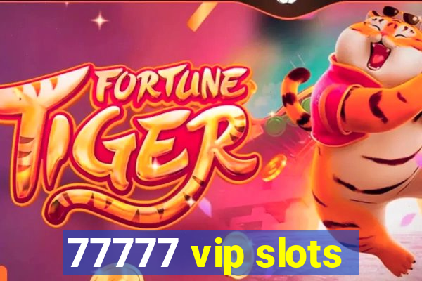 77777 vip slots