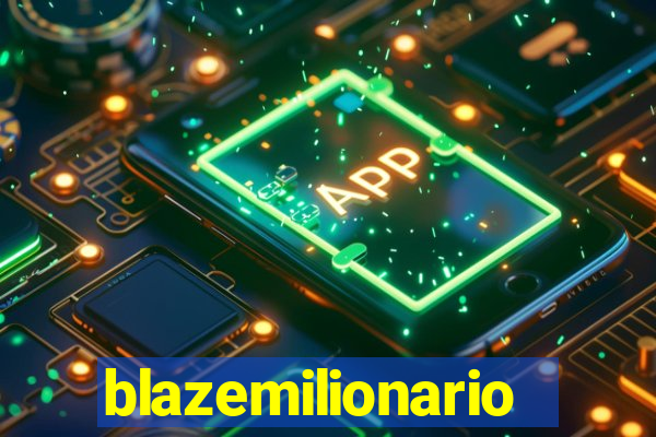 blazemilionario