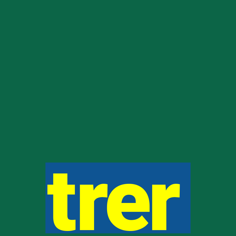 trer