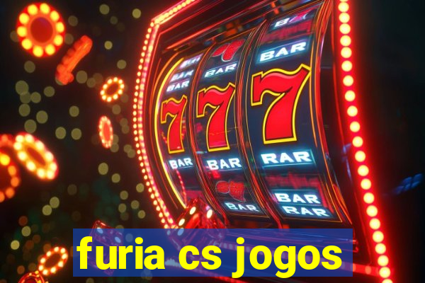 furia cs jogos