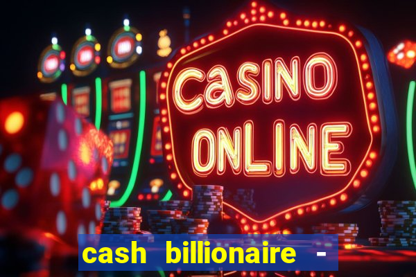 cash billionaire - vip slots