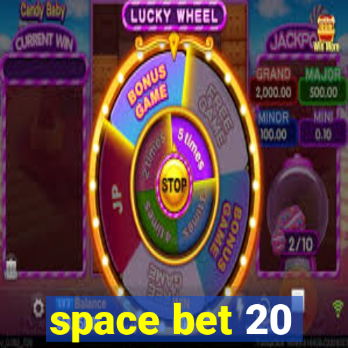 space bet 20