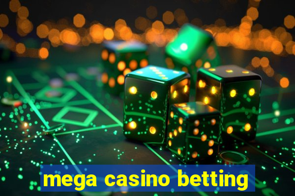 mega casino betting