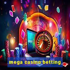 mega casino betting