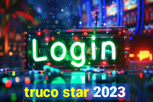 truco star 2023