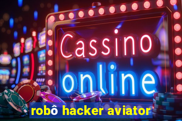 robô hacker aviator