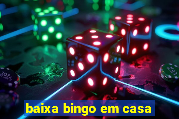 baixa bingo em casa