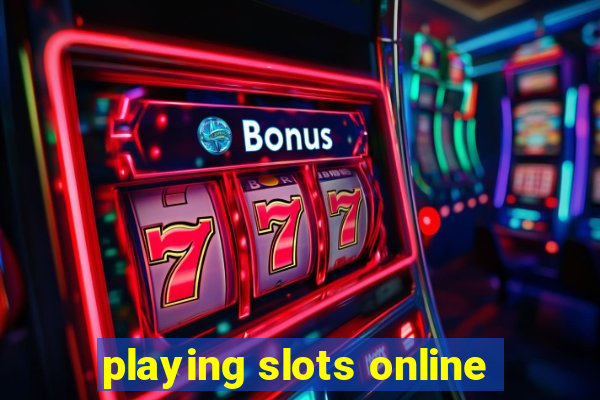 playing slots online