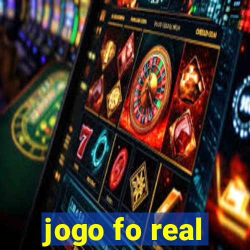 jogo fo real