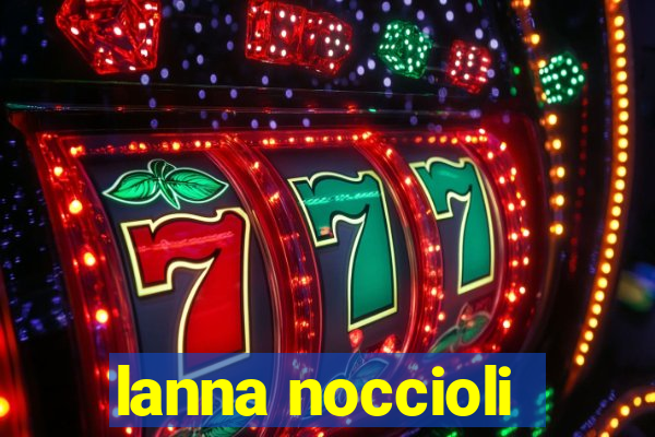 lanna noccioli