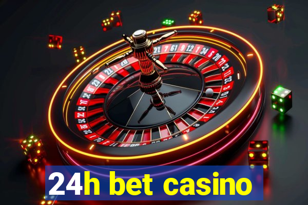 24h bet casino