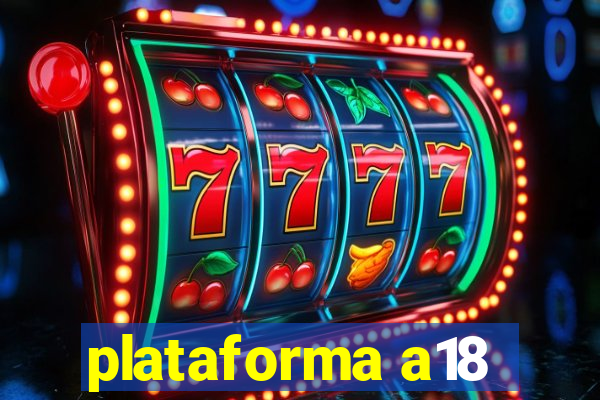 plataforma a18