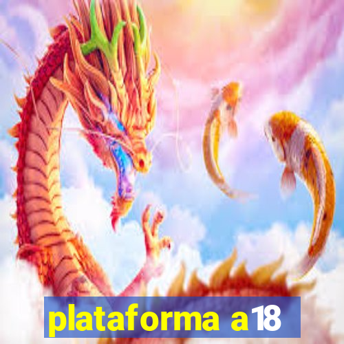 plataforma a18