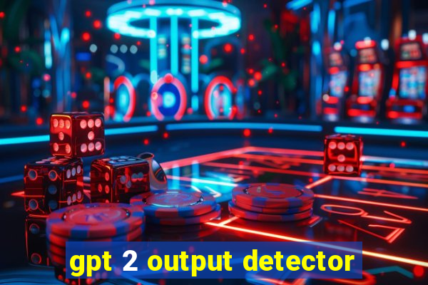 gpt 2 output detector