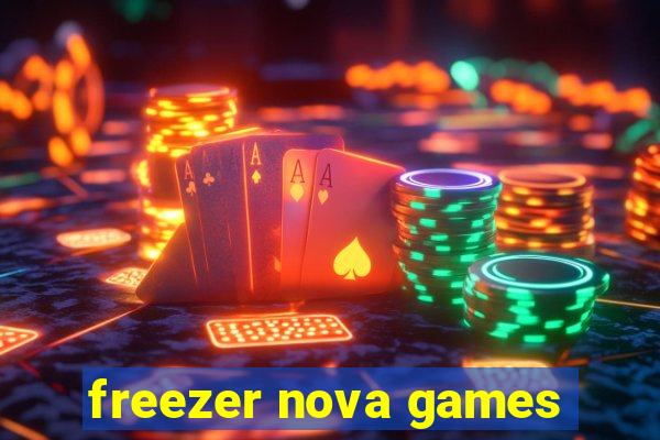 freezer nova games